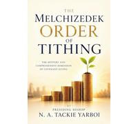 The Melchisedek Order of Tithing: The Mystery and Comprehensive Dimension of Covenant Giving