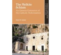 The Melkite Schism : An Eastern Extension of the Catholic Reformation