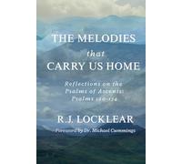 The Melodies That Carry Us Home: Reflections on the Psalms of Ascents