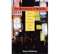The Melodrama of Mobility: Women, Talk and Class in Contemporary South Korea