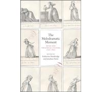 The Melodramatic Moment: Music and Theatrical Culture, 1790-1820