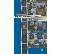 The Melodramatic Public: Film Form and Spectatorship in Indian Cinema
