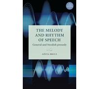 The Melody and Rhythm of Speech: General and Swedish Prosody (Lund University Press)