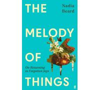 The Melody of Things : On Returning to Forgotten Joys