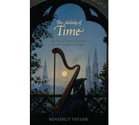 The Melody of Time: Music and Temporality in the Romantic Era