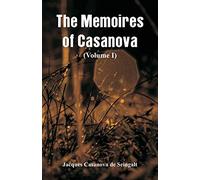 The Memoires of Casanova: (Volume I)