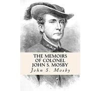 The Memoirs of Colonel John S. Mosby