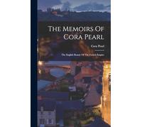 The Memoirs Of Cora Pearl: The English Beauty Of The French Empire