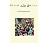 The Memoirs of Count Grammont - Volume 03 (Classic Books)