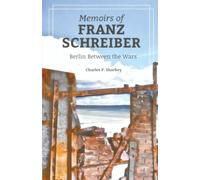 The Memoirs of Franz Schreiber 2018: Berlin Between the Wars (The Memoirs of Franz Schreiber: Berlin Between the Wars)