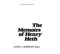 The Memoirs of Henry Heth (Contributions in Military Studies)