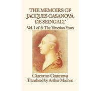 The Memoirs of Jacques Casanova de Seingalt Vol. 1 the Venetian Years
