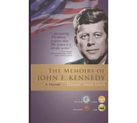 The Memoirs of John F. Kennedy: A Novel
