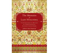 The Memoirs of Lady Hyegyong The Autobiographical Writings of a Crown Princes...