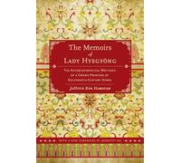 The Memoirs of Lady Hyegyong : The Autobiographical Writings of a Crown Princess of Eighteenth-Century Korea