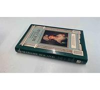 The Memoirs of Madame Roland: Witness to the French Revolution