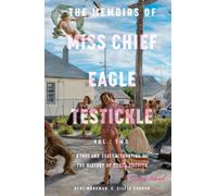 The Memoirs Of Miss Chief Eagle Testickle: Vol. 2 : A True and Exact Accounting of the History of Turtle Island