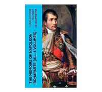 The Memoirs of Napoleon Bonaparte (All 4 Volumes)
