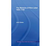 The Memoirs of Pere Labat, 1693-1705: First English Translation (Cass Library of West Indian Studies)