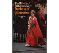 The Memoirs of Princess Alice Duchess of Gloucester by Alice, Princess (March 24, 1983) Hardcover
