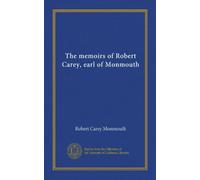 The memoirs of Robert Carey, earl of Monmouth