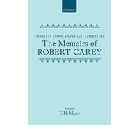 The Memoirs of Robert Carey (Series of Studies in Tudor and Stuart Literature)