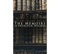 The Memoirs of Sherlock Holmes: Silver Blaze, The Yellow Face, The Stockbroker's Clerk, The Musgrave Ritual, The Crooked Man, The Resident Patient, The Greek Interpreter, The Naval Treaty…