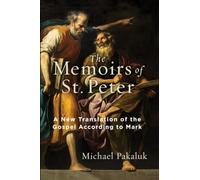 The Memoirs of St. Peter: A New Translation of the Gospel According to Mark