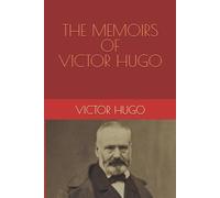 THE MEMOIRS OF VICTOR HUGO