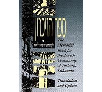 The Memorial Book for the Jewish Community of Yurburg, Lithuania - Translation and Update