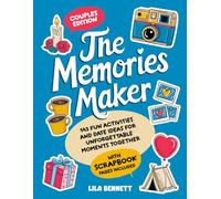 The Memories Maker - Couples Edition: 143 Fun Activities and Date Ideas for Unforgettable Moments Together (With Scrapbook Pages Included)