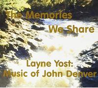 Layne Yost - The Memories We Share: Music Of John Denver