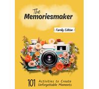 The Memoriesmaker - Family Edition: 101 Activities to Create Unforgettable Moments