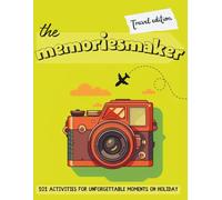 The memoriesmaker - Travel edition: 101 activities for unforgettable moments on holiday