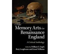 The Memory Arts in Renaissance England – A Critical Anthology – Cambridge University Press