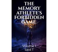 THE MEMORY ATHLETE'S FORBIDDEN GAME: A Sci-Fi Thriller of Memory, Betrayal, and Sacrifice