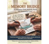 The Memory Bridge: A Dialogue-First Activity Book for Dementia Care (Memory Bridge Publishing)
