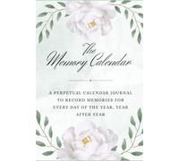 The Memory Calender: A Perpetual Journal for Tracking Coincidences, Synchronicities, Memories, and Daily Reflections Across the Years