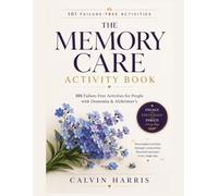 The Memory Care Activity Book: 101 Failure-Free Activities for People with Dementia & Alzheimer's - Large Print Ideas for Family Caregivers, Activity Directors, and Memory Care
