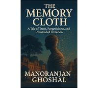 The Memory Cloth: A Tale of Truth, Forgetfulness, and Unintended Invention (Scientist Bini Science Fiction Series)