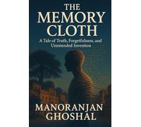 The Memory Cloth: A Tale of Truth, Forgetfulness, and Unintended Invention (Scientist Bini Science Fiction Series)