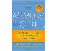The Memory Cure: New Discoveries on How to Protect Your Brain Against Memory Loss and Alzheimer's Disease