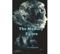 The Memory Eaters: The Cure for Immortality