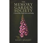 The Memory Garden Society: A Novel of War, Family Secrets and Healing