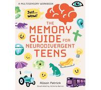 The Memory Guide for Neurodivergent Teens: A Multisensory Workbook