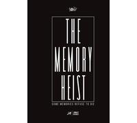THE MEMORY HEIST: SOME MEMORIES REFUSE TO DIE