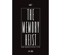 THE MEMORY HEIST: SOME MEMORIES REFUSE TO DIE