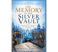 The Memory in the Silver Vault: A dead historian, six stolen memories, and a witness who remembers the impossible. (The Aetherglass Mysteries Series)