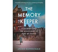 The Memory Keeper: A Journey Into the Holocaust to Find My Family