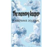 The memory keeper: A KEEPSAKE JOURNAL